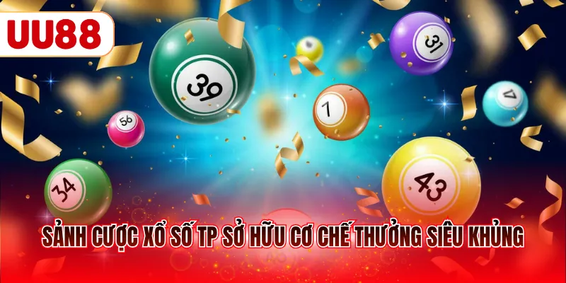 Sảnh cược xổ số TP sở hữu cơ chế thưởng siêu khủng